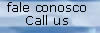 Fale conosco (Call us)